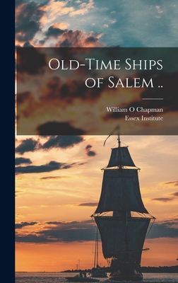 Old-time Ships of Salem .. 1018144366 Book Cover