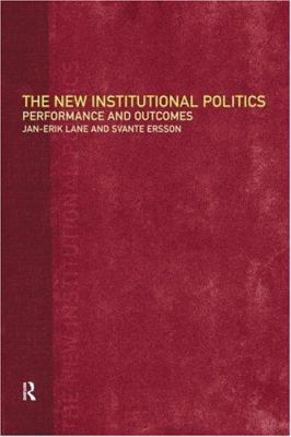 The New Institutional Politics: Outcomes and Co... 0415183219 Book Cover