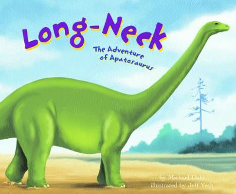 Long-Neck: The Adventures of Apatosaurus 1404801340 Book Cover
