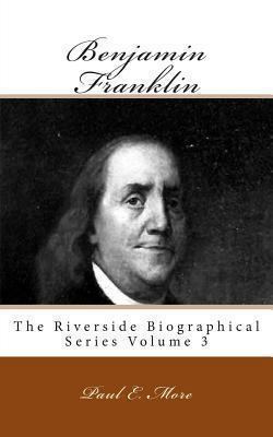 Benjamin Franklin: The Riverside Biographical S... 1492176516 Book Cover
