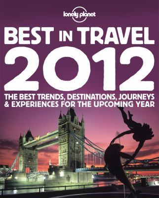 Lonely Planet's Best in Travel 2012 (Lonely Pla... B008HLZDX8 Book Cover
