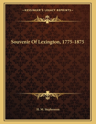 Souvenir Of Lexington, 1775-1875 1163745456 Book Cover