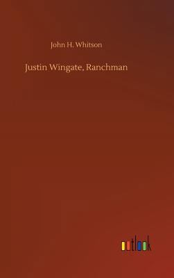 Justin Wingate, Ranchman 3732655636 Book Cover