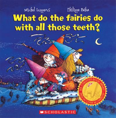 What Do the Fairies Do with All Those Teeth? 0439939259 Book Cover