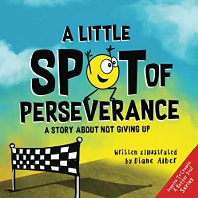A Little SPOT of Perseverance: A Story About No... 1951287320 Book Cover
