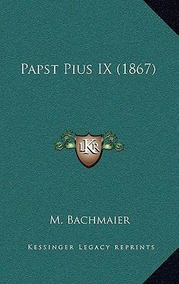 Papst Pius IX (1867) [German] 1167201167 Book Cover