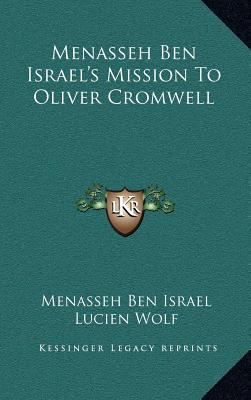 Menasseh Ben Israel's Mission to Oliver Cromwell 1163557889 Book Cover