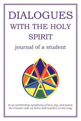 Dialogues with the Holy Spirit: Journal of a St... 1452536872 Book Cover