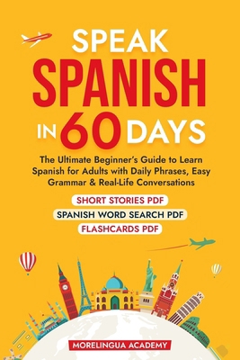 Speak Spanish in 60 Days: The Ultimate Beginner... B0F9VN9KCL Book Cover