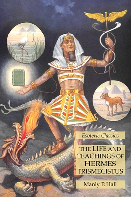 The Life and Teachings of Hermes Trismegistus: ... 1631185950 Book Cover