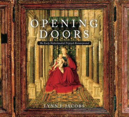 Opening Doors: The Early Netherlandish Triptych... 0271048409 Book Cover