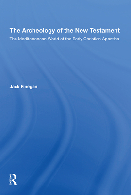 The Archaeology of the New Testament: The Medit... 036730564X Book Cover