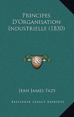 Principes D'Organisation Industrielle (1830) [French] 1167864263 Book Cover