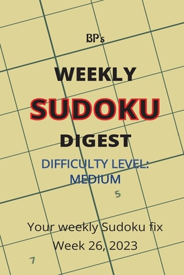 Bp's Weekly Sudoku Digest - Difficulty Medium -... B0C91KFHJG Book Cover