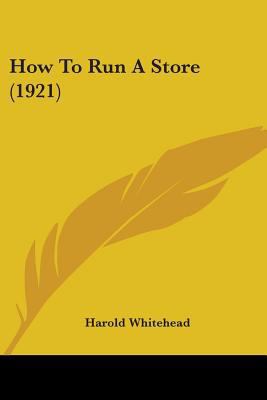 How To Run A Store (1921) 0548882908 Book Cover