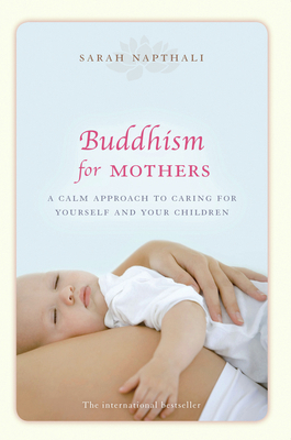 Buddhism for Mothers: A Calm Approach to Caring... 1742373771 Book Cover