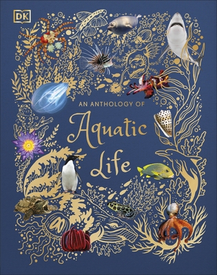 An Anthology of Aquatic Life (DK Children's Ant... 024154632X Book Cover
