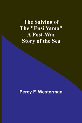 The Salving of the "Fusi Yama": A Post-War Stor... 9357723005 Book Cover