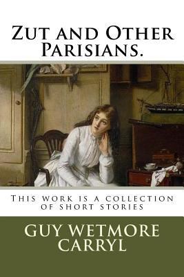Zut and Other Parisians.: This work is a collec... 1718776012 Book Cover