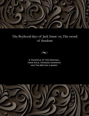 The Boyhood Days of Jack Straw: Or, the Sword o... 1535812052 Book Cover