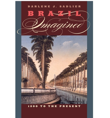 Brazil Imagined: 1500 to the Present 0292718578 Book Cover