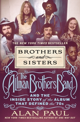 Brothers and Sisters: The Allman Brothers Band ... 1250282691 Book Cover