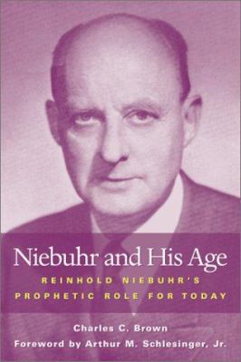 Niebuhr and His Age: Reinhold Niebuhr's Prophet... 1563383756 Book Cover