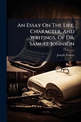 An Essay On The Life, Character, And Writings, ... 1024319121 Book Cover