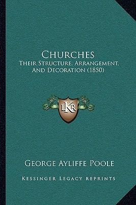 Churches: Their Structure, Arrangement, And Dec... 1166445097 Book Cover