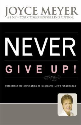 Never Give Up!: Relentless Determination to Ove... 0340964677 Book Cover