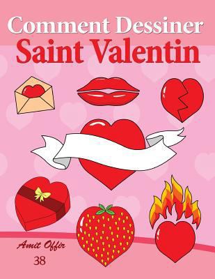 Comment Dessiner: Saint Valentin: Livre de Dess... [French] 1495340686 Book Cover