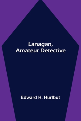 Lanagan, Amateur Detective 9356579725 Book Cover