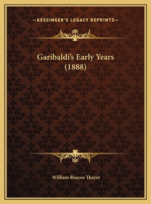 Garibaldi's Early Years (1888) 1169423833 Book Cover