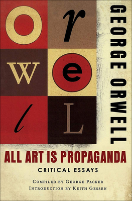 All Art Is Propaganda: Critical Essays: Critica... 1613835957 Book Cover