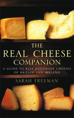 The Real Cheese Companion: A Guide to the Best ... B00A2Q1DU8 Book Cover