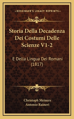 Storia Della Decadenza Dei Costumi Delle Scienz... [Italian] 1167955692 Book Cover