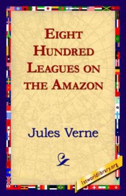 Eight Hundred Leagues on the Amazon 1421821591 Book Cover