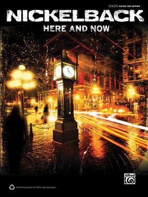 Nickelback -- Here and Now: Authentic Guitar Tab 0739088246 Book Cover