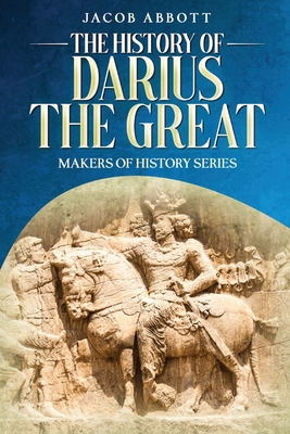 The History of Darius the Great: Makers of Hist... 1611048524 Book Cover