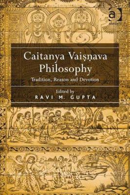 Caitanya Vaisnava Philosophy: Tradition, Reason... 0754661776 Book Cover