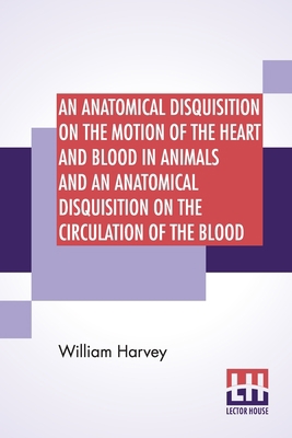 An Anatomical Disquisition On The Motion Of The... 9390058228 Book Cover