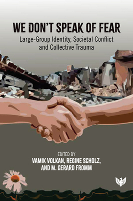 We Don't Speak of Fear: Large-Group Identity, S... 1912691094 Book Cover