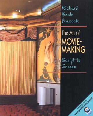 The Art of Movie Making: Script to Screen 0130879428 Book Cover