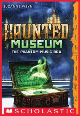 The Haunted Museum The Phantom Music Box 0545795656 Book Cover