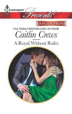 A Royal Without Rules [Large Print] 0373239343 Book Cover