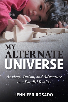 My Alternate Universe: Anxiety, Autism, and Adv... 1955985308 Book Cover