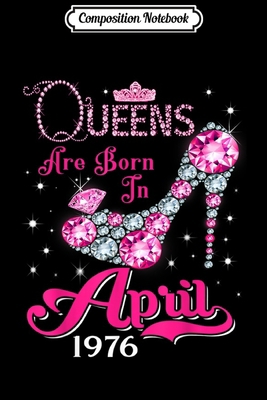 Composition Notebook: Queens are born in April ... 1702029263 Book Cover