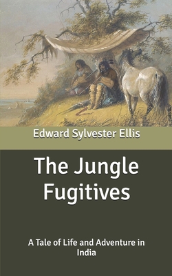 The Jungle Fugitives: A Tale of Life and Advent... B088LBXBN7 Book Cover