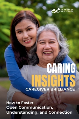 Caring Insights: Caregiver Brilliance B0DCNRDTWQ Book Cover