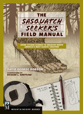 Sasquatch Seeker's Field Manual: Using Citizen ... 1594859418 Book Cover